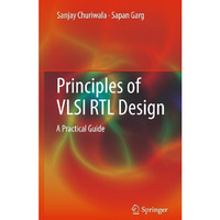 Principles of VLSI RTL Design: A Practical Guide [Hardcover]