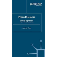 Prison Discourse: Language as a Means of Control and Resistance [Paperback]