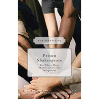 Prison Shakespeare: For These Deep Shames and Great Indignities [Hardcover]