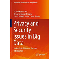 Privacy and Security Issues in Big Data: An Analytical View on Business Intellig [Paperback]