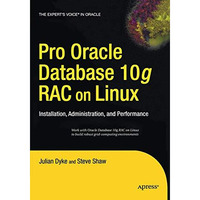 Pro Oracle Database 10g RAC on Linux: Installation, Administration, and Performa [Paperback]