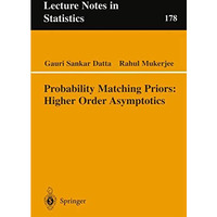 Probability Matching Priors: Higher Order Asymptotics [Paperback]