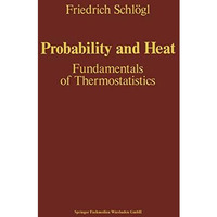 Probability and Heat: Fundamentals of Thermostatistics [Paperback]