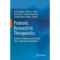 Probiotic Research in Therapeutics: Volume 3: Probiotics and Gut Skin AxisInsid [Paperback]