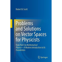 Problems and Solutions on Vector Spaces for Physicists: From Part I in Mathemati [Hardcover]