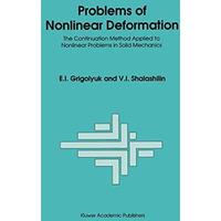 Problems of Nonlinear Deformation: The Continuation Method Applied to Nonlinear  [Paperback]