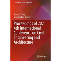 Proceedings of 2021 4th International Conference on Civil Engineering and Archit [Paperback]