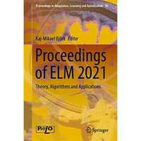 Proceedings of ELM 2021: Theory, Algorithms and Applications [Hardcover]