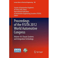 Proceedings of the FISITA 2012 World Automotive Congress: Volume 10: Chassis Sys [Paperback]