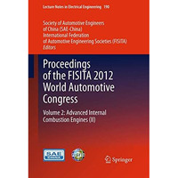 Proceedings of the FISITA 2012 World Automotive Congress: Volume 2: Advanced Int [Paperback]