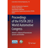 Proceedings of the FISITA 2012 World Automotive Congress: Volume 5: Advanced Tra [Paperback]