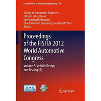 Proceedings of the FISITA 2012 World Automotive Congress: Volume 8: Vehicle Desi [Paperback]