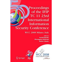 Proceedings of the IFIP TC 11 23rd International Information Security Conference [Paperback]