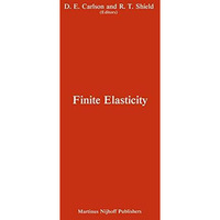 Proceedings of the IUTAM Symposium on Finite Elasticity: Held at Lehigh Universi [Paperback]