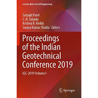 Proceedings of the Indian Geotechnical Conference 2019: IGC-2019 Volume I [Paperback]