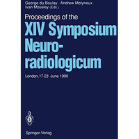 Proceedings of the XIV Symposium Neuroradiologicum: London, 1723 June 1990 [Paperback]