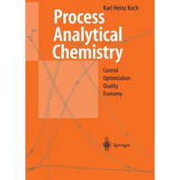 Process Analytical Chemistry: Control, Optimization, Quality, Economy [Paperback]