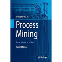 Process Mining: Data Science in Action [Hardcover]