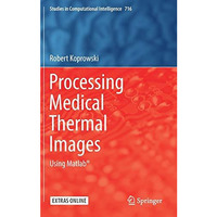 Processing Medical Thermal Images: Using Matlab? [Hardcover]