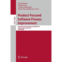 Product-Focused Software Process Improvement: 14th International Conference, PRO [Paperback]