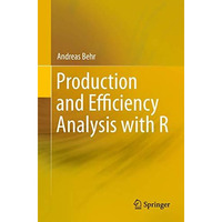 Production and Efficiency Analysis with R [Paperback]