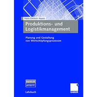 Produktions- und Logistikmanagement: Planung und Gestaltung von Wertsch?pfungspr [Paperback]