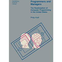 Programmers and Managers: The Routinization of Computer Programming in the Unite [Paperback]