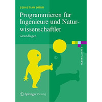 Programmieren f?r Ingenieure und Naturwissenschaftler: Grundlagen [Paperback]