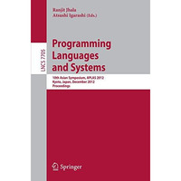 Programming Languages and Systems: 10th Asian Symposium, APLAS 2012, Kyoto, Japa [Paperback]