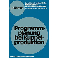 Programmplanung bei Kuppelproduktion: Anpassungsma?nahmen zur Harmonisierung von [Paperback]