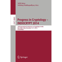 Progress in Cryptology -- INDOCRYPT 2014: 15th International Conference on Crypt [Paperback]