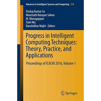 Progress in Intelligent Computing Techniques: Theory, Practice, and Applications [Paperback]