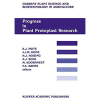 Progress in Plant Protoplast Research: Proceedings of the 7th International Prot [Paperback]