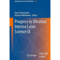 Progress in Ultrafast Intense Laser Science: Volume IX [Paperback]