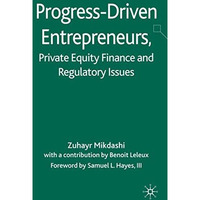 Progress-Driven Entrepreneurs, Private Equity Finance and Regulatory Issues [Hardcover]