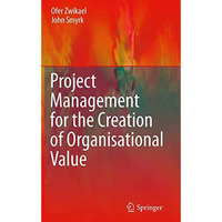 Project Management for the Creation of Organisational Value [Hardcover]