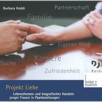 Projekt Liebe: Lebensthemen und biografisches Handeln junger Frauen in Paarbezie [Paperback]