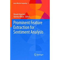 Prominent Feature Extraction for Sentiment Analysis [Paperback]