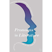 Pronouns in Literature: Positions and Perspectives in Language [Hardcover]