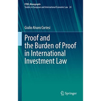 Proof and the Burden of Proof in International Investment Law [Hardcover]