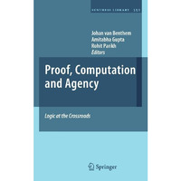 Proof, Computation and Agency: Logic at the Crossroads [Hardcover]