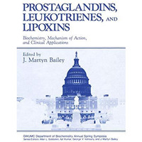 Prostaglandins, Leukotrienes, and Lipoxins: Biochemistry, Mechanism of Action, a [Paperback]