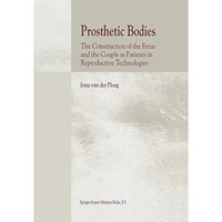 Prosthetic Bodies: The Construction of the Fetus and the Couple as Patients in R [Hardcover]