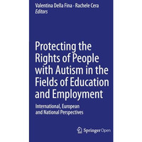 Protecting the Rights of People with Autism in the Fields of Education and Emplo [Paperback]