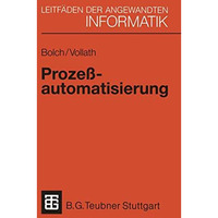 Proze?automatisierung: Aufgabenstellung, Realisierung und Anwendungsbeispiele [Paperback]