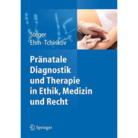 Pr?natale Diagnostik und Therapie in Ethik, Medizin und Recht [Hardcover]