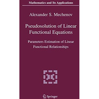 Pseudosolution of Linear Functional Equations: Parameters Estimation of Linear F [Paperback]