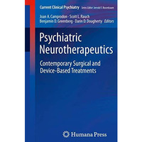 Psychiatric Neurotherapeutics: Contemporary Surgical and Device-Based Treatments [Paperback]