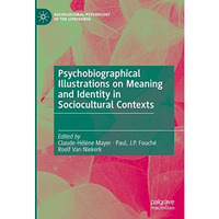 Psychobiographical Illustrations on Meaning and Identity in Sociocultural Contex [Hardcover]