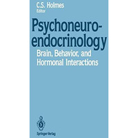 Psychoneuroendocrinology: Brain, Behavior, and Hormonal Interactions [Paperback]